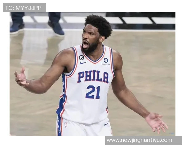 恩比德被罚五万不满裁判判罚称其动作不雅引发热议 恩比德被罚五万不满裁判判罚称其动作不雅引发热议